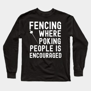 Fencing Where Poking People Is Encouraged Long Sleeve T-Shirt